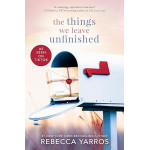 The Things We Leave Unfinished